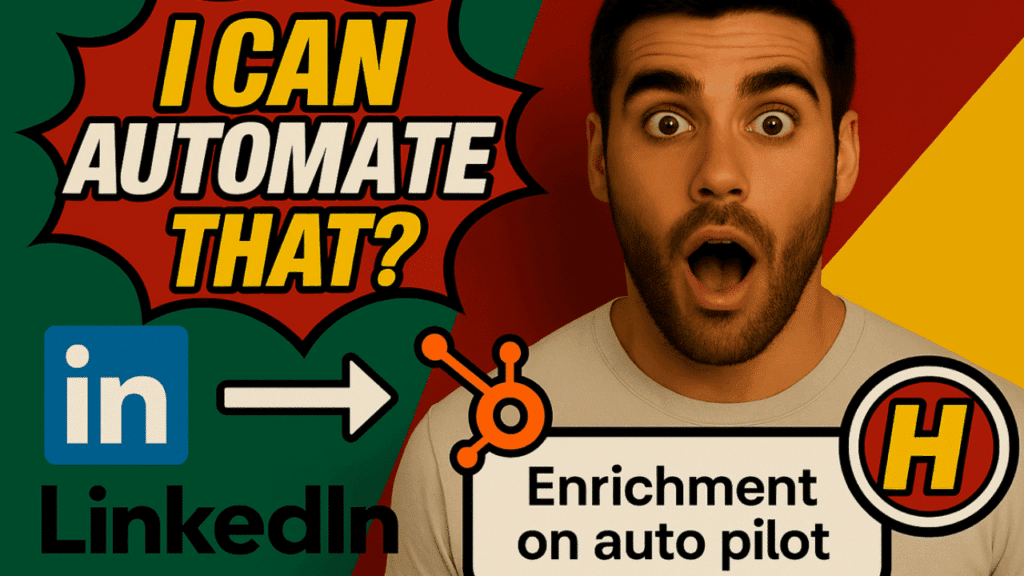 Surprised man with open mouth next to text “I CAN AUTOMATE THAT?!” and LinkedIn-to-HubSpot automation graphic showing enrichment on auto pilot.