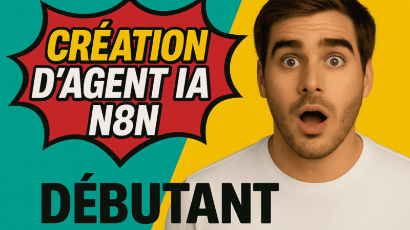 Homme surpris à droite, bulle de texte « Création d’Agent IA N8N » et mention « Débutant » pour illustrer un tutoriel IA pour débutants.