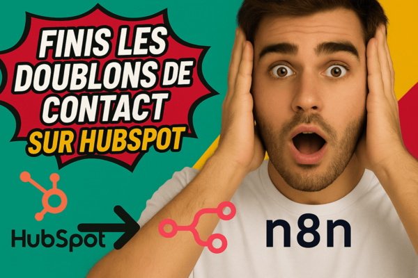 Miniature YouTube montrant un homme étonné, les mains sur la tête, avec le texte « Finis les doublons de contact sur HubSpot », accompagné des logos HubSpot et n8n.